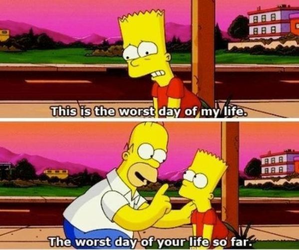 The worst day of your life so far - Simpsons