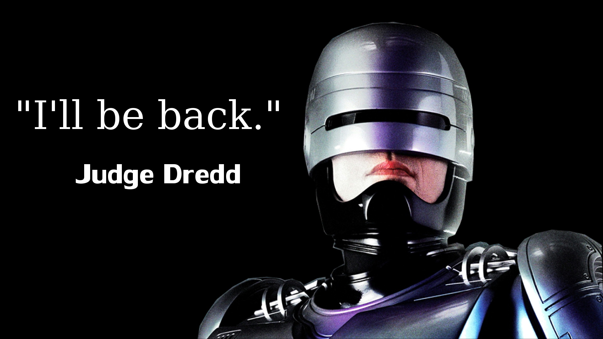 I'll be back - Judge Dredd