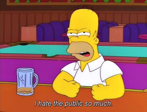 I hate the public so much - Homer Simpson