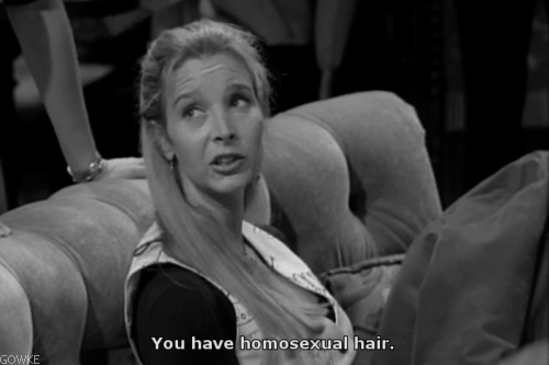 You have homosexual hair