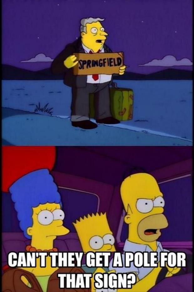 Can't they get a pole for that sign? - Simpsons