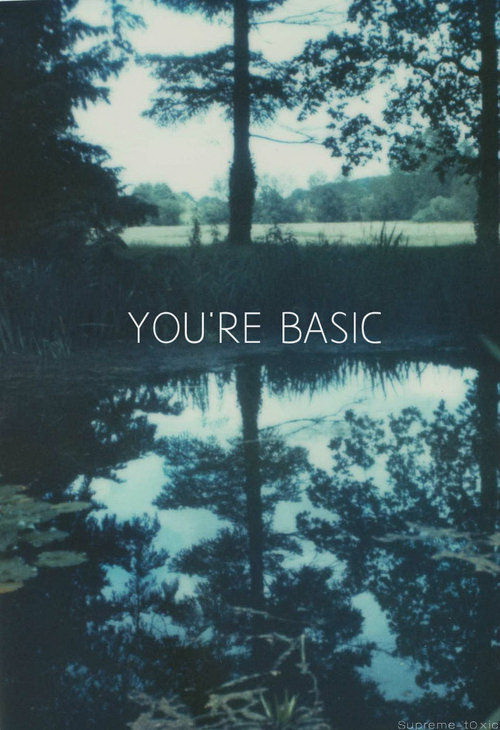 You're basic