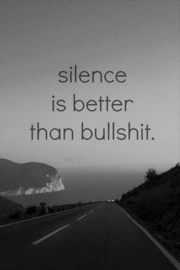 Silence is better that bullshit