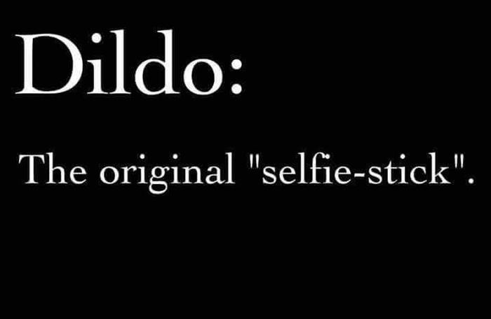 Dildo - The original selfie stick