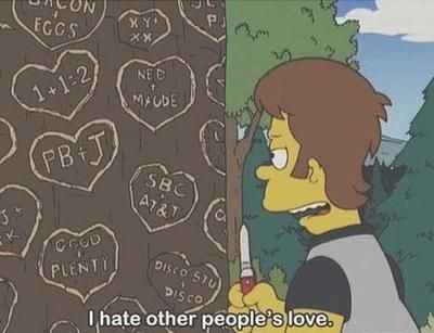 I hate other people's love - Homer Simpson