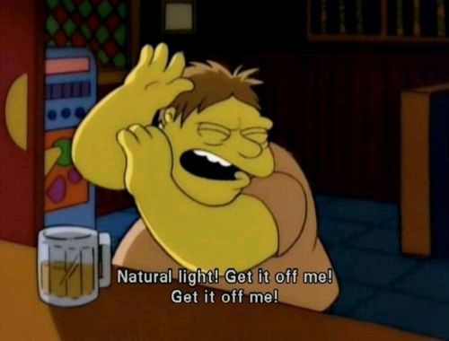 Natural light! Get it off me! - The Simpsons