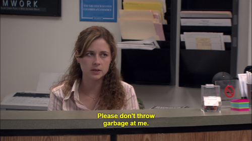 Please don't throw garbage at me - The Office